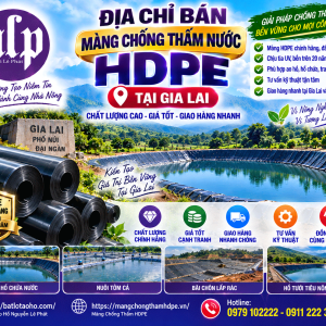 Địa Chỉ Bán Màng Chống Thấm Nước HDPE tại Gia Lai