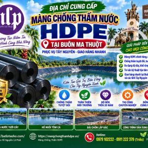 Địa Chỉ Cung Cấp Màng Chống Thấm Nước HDPE tại Buôn Ma Thuột