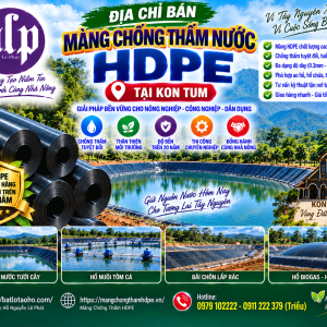 Địa Chỉ Bán Màng Chống Thấm Nước HDPE tại Kon Tum